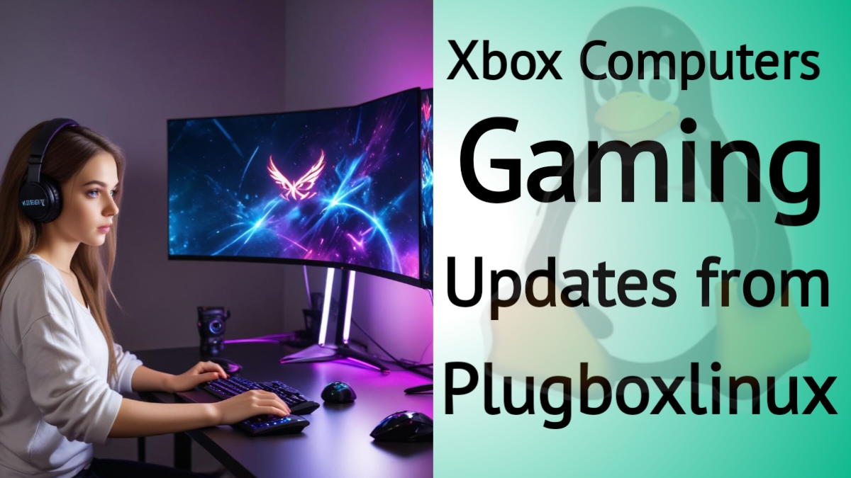 Xbox Computers Gaming Updates from Plugboxlinux: Latest news, reviews, and performance tips for Xbox gaming systems